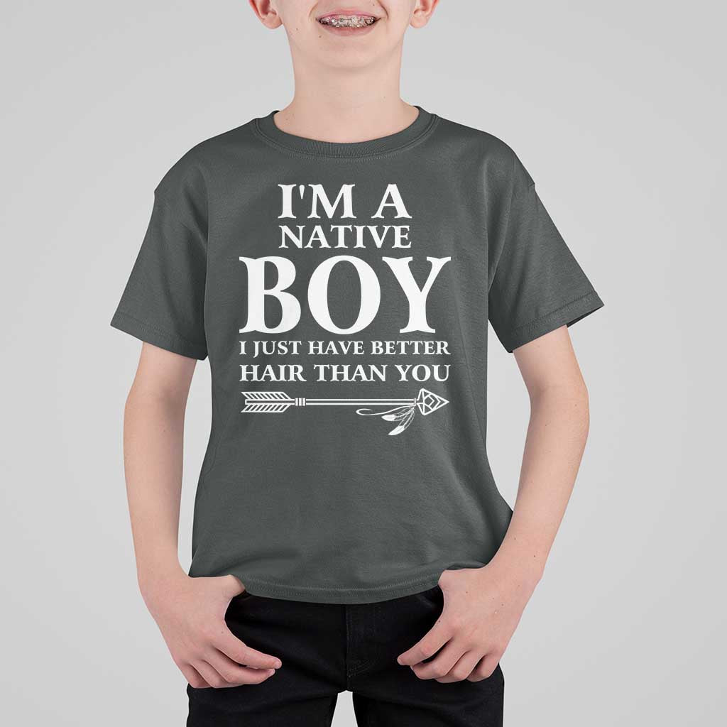I Am A Native Boy I Just Have Better Hair Than You T Shirt For Kid Indian American Arrow - Wonder Print Shop