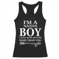 I Am A Native Boy I Just Have Better Hair Than You Racerback Tank Top Indian American Arrow - Wonder Print Shop