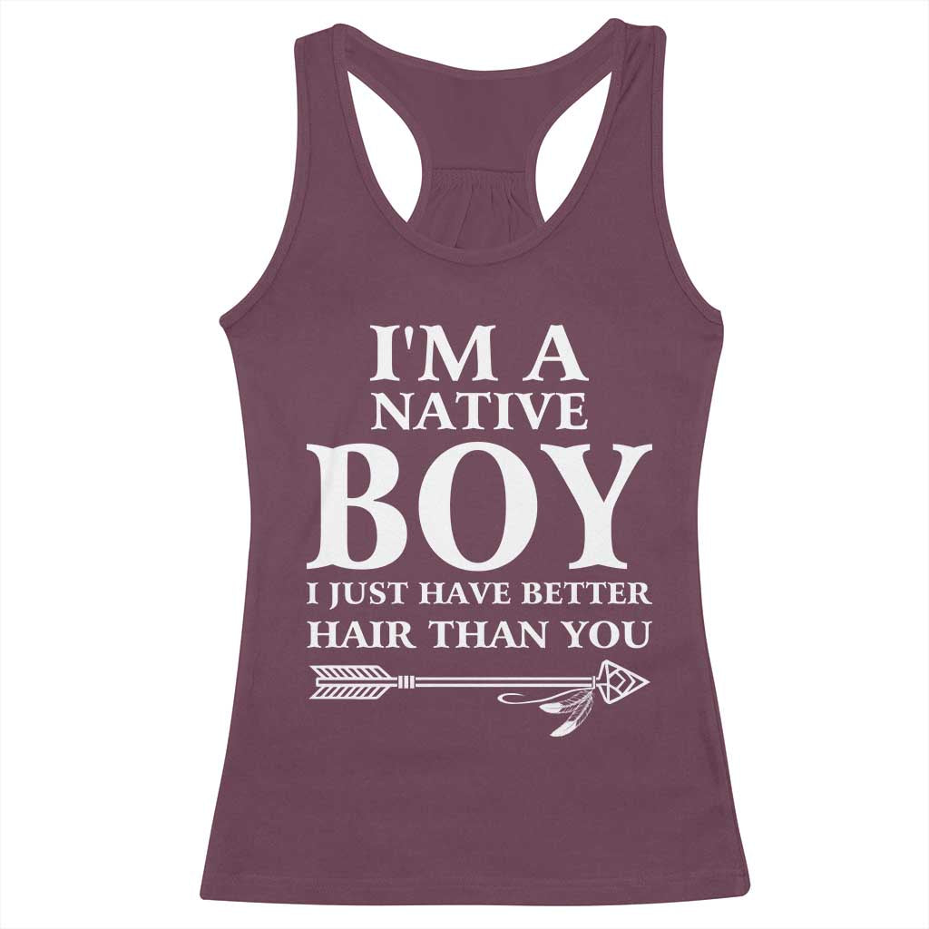I Am A Native Boy I Just Have Better Hair Than You Racerback Tank Top Indian American Arrow - Wonder Print Shop