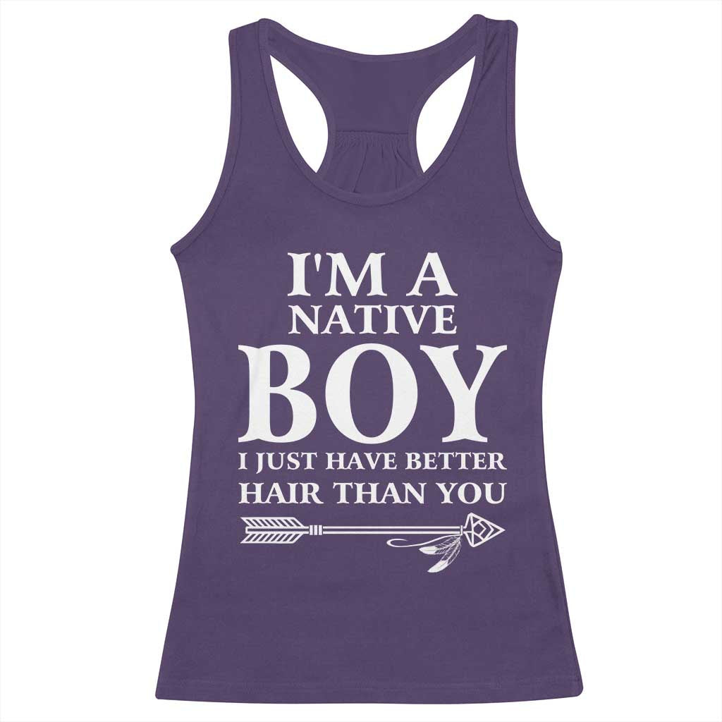 I Am A Native Boy I Just Have Better Hair Than You Racerback Tank Top Indian American Arrow - Wonder Print Shop