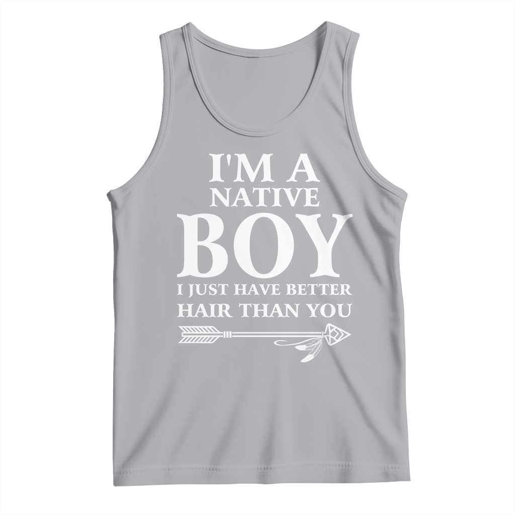 I Am A Native Boy I Just Have Better Hair Than You Tank Top Indian American Arrow - Wonder Print Shop
