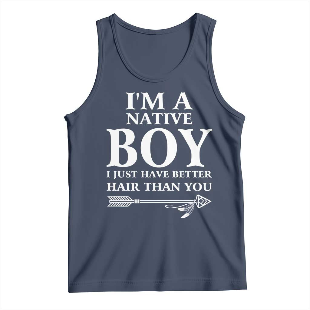 I Am A Native Boy I Just Have Better Hair Than You Tank Top Indian American Arrow - Wonder Print Shop