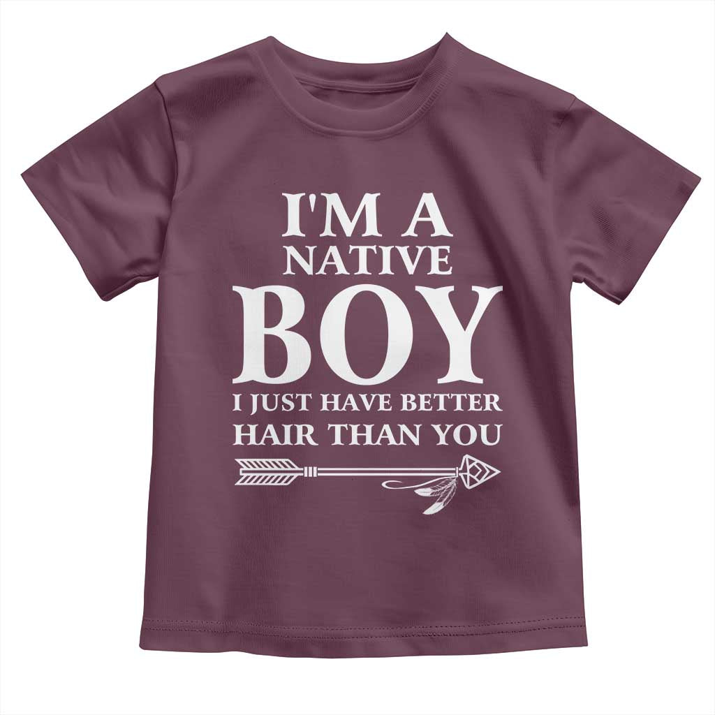 I Am A Native Boy I Just Have Better Hair Than You Toddler T Shirt Indian American Arrow - Wonder Print Shop