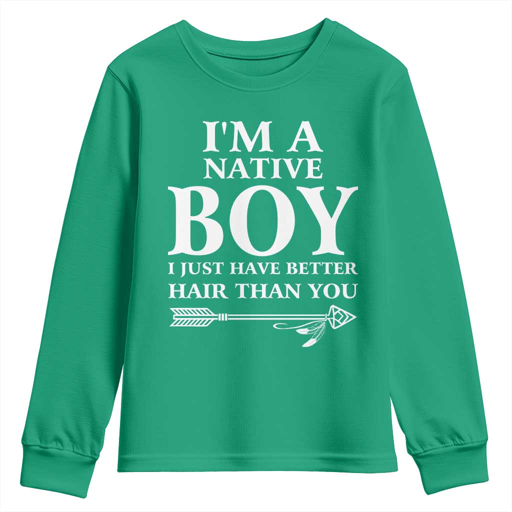 I Am A Native Boy I Just Have Better Hair Than You Youth Sweatshirt Indian American Arrow - Wonder Print Shop