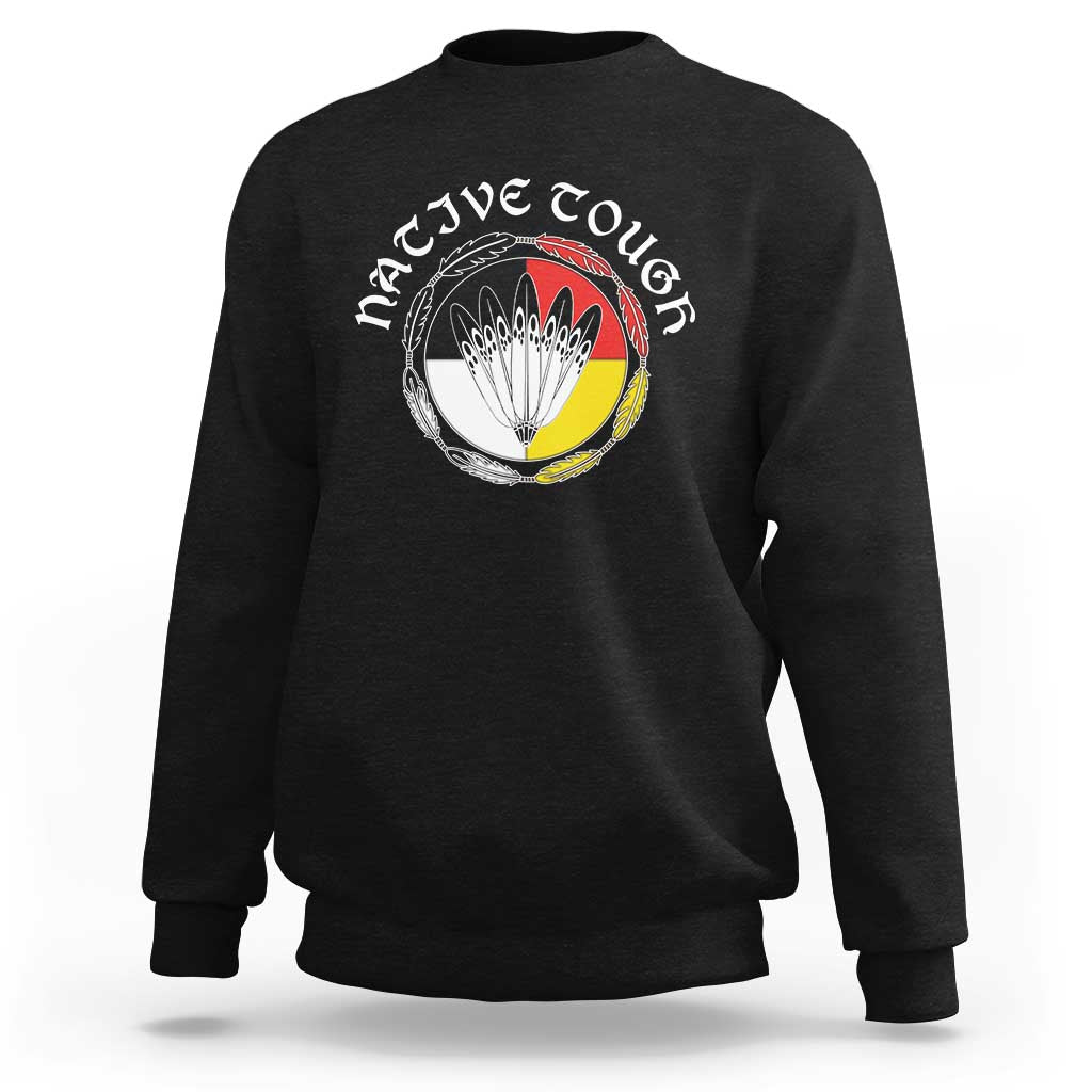 Native Tough Sweatshirt Indian American Medicine Wheel Feathers - Wonder Print Shop