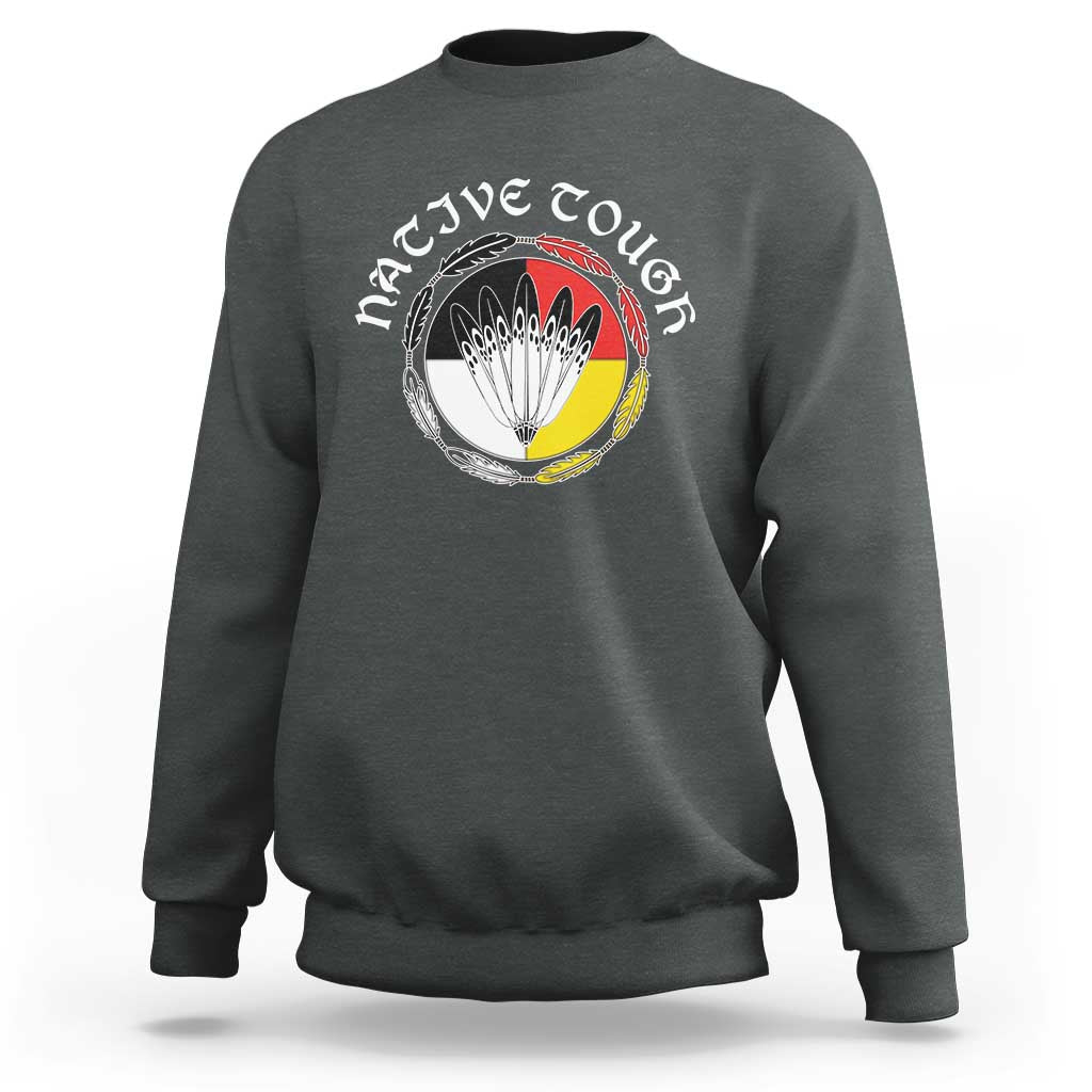 Native Tough Sweatshirt Indian American Medicine Wheel Feathers - Wonder Print Shop