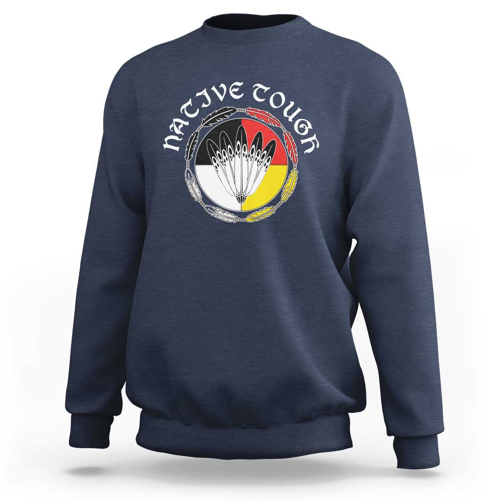 Native Tough Sweatshirt Indian American Medicine Wheel Feathers - Wonder Print Shop