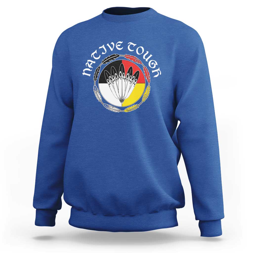Native Tough Sweatshirt Indian American Medicine Wheel Feathers - Wonder Print Shop