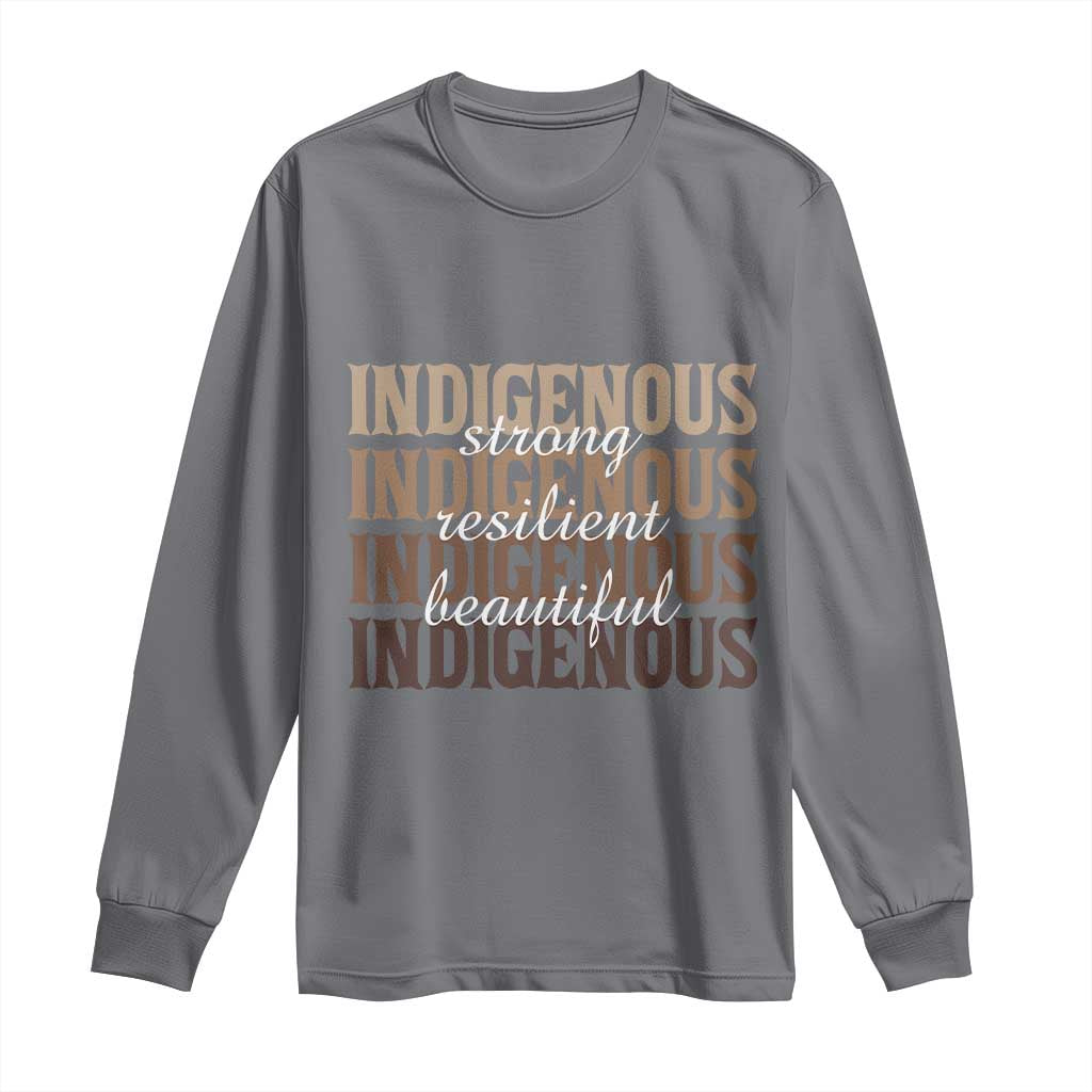 Proud Native American Indigenous Strong Resilient Beautiful Long Sleeve Shirt - Wonder Print Shop