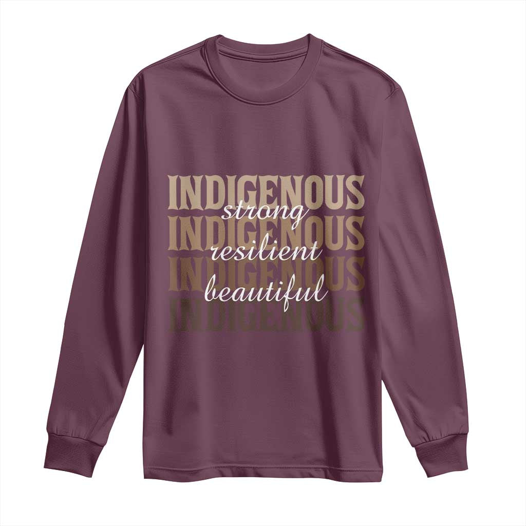 Proud Native American Indigenous Strong Resilient Beautiful Long Sleeve Shirt - Wonder Print Shop