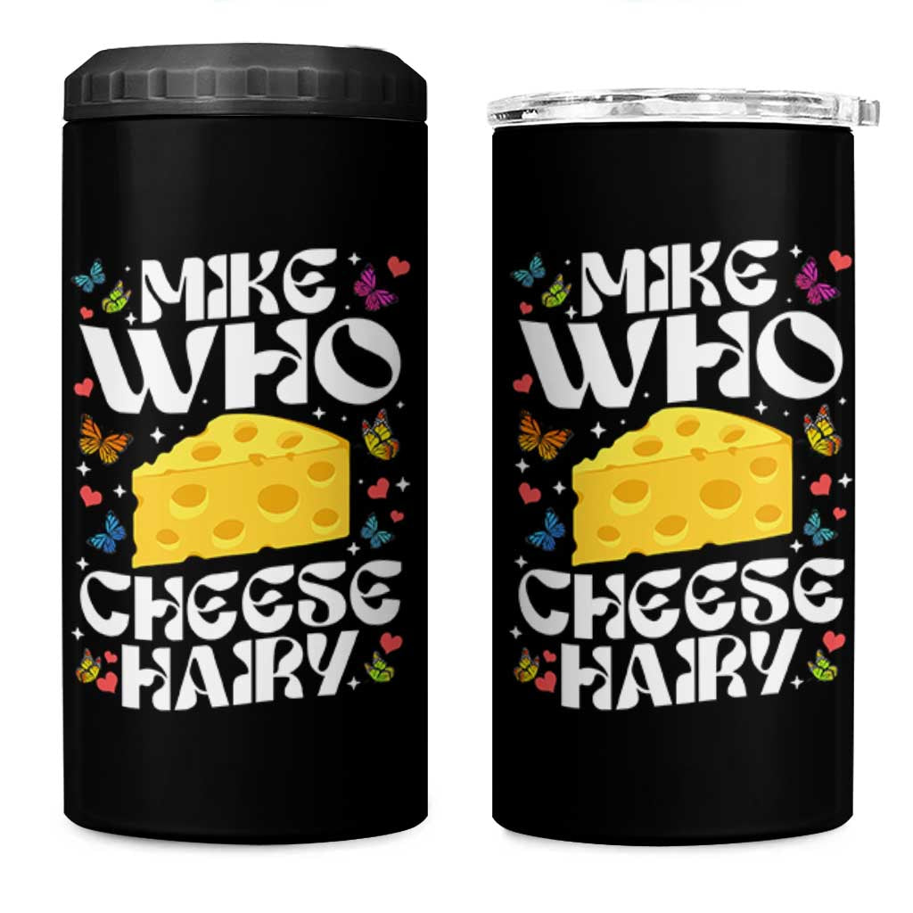 Funny Mike Who Cheese Hairy 4 in 1 Can Cooler Tumbler Inappropriate Adult Humor - Wonder Print Shop