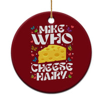 Funny Mike Who Cheese Hairy Ceramic Ornament Inappropriate Adult Humor - Wonder Print Shop