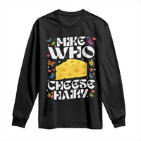 Funny Mike Who Cheese Hairy Long Sleeve Shirt Inappropriate Adult Humor - Wonder Print Shop