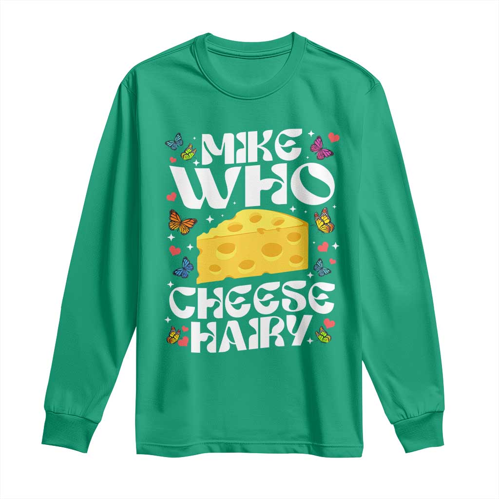 Funny Mike Who Cheese Hairy Long Sleeve Shirt Inappropriate Adult Humor - Wonder Print Shop