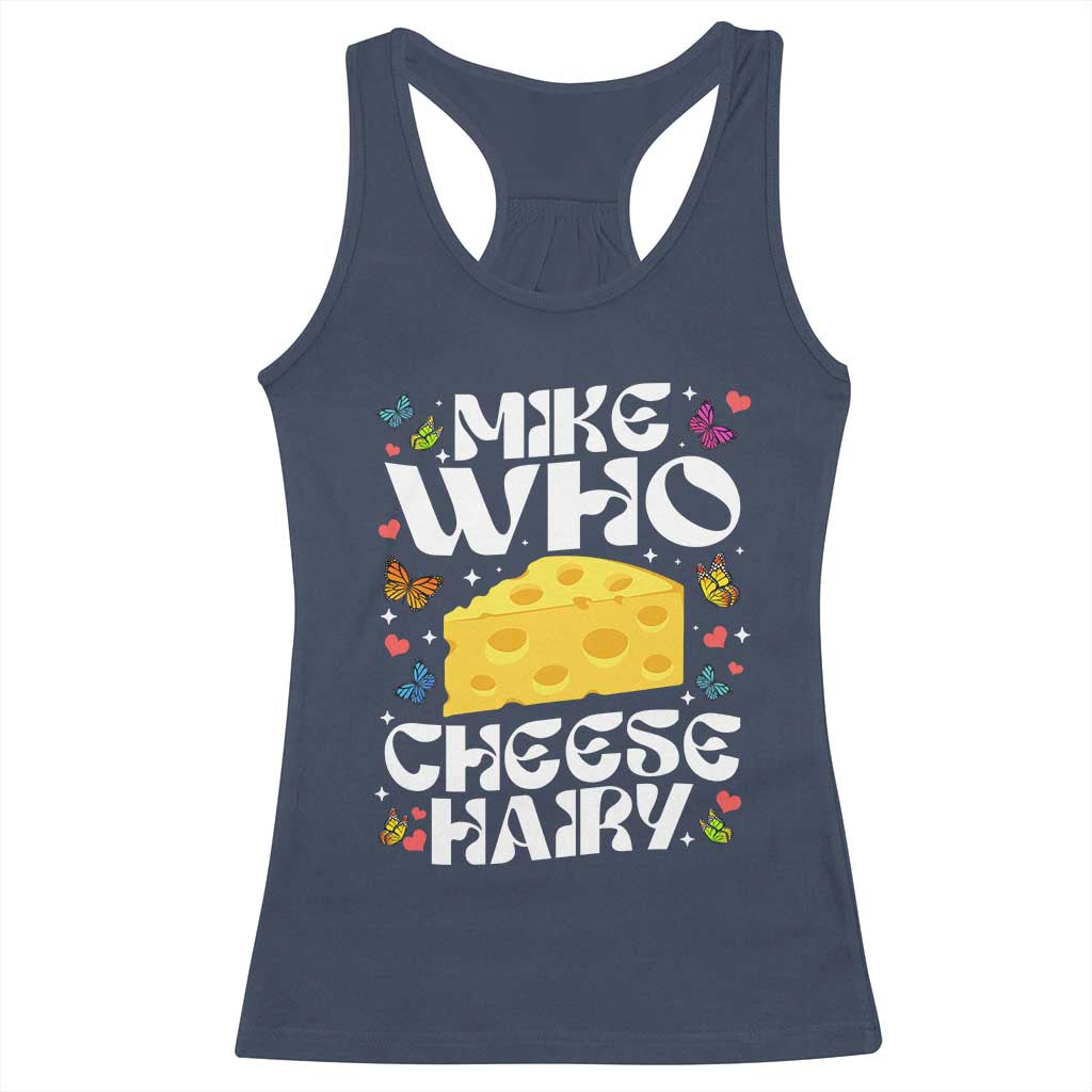 Funny Mike Who Cheese Hairy Racerback Tank Top Inappropriate Adult Humor - Wonder Print Shop