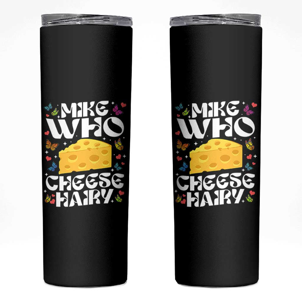 Funny Mike Who Cheese Hairy Skinny Tumbler Inappropriate Adult Humor - Wonder Print Shop