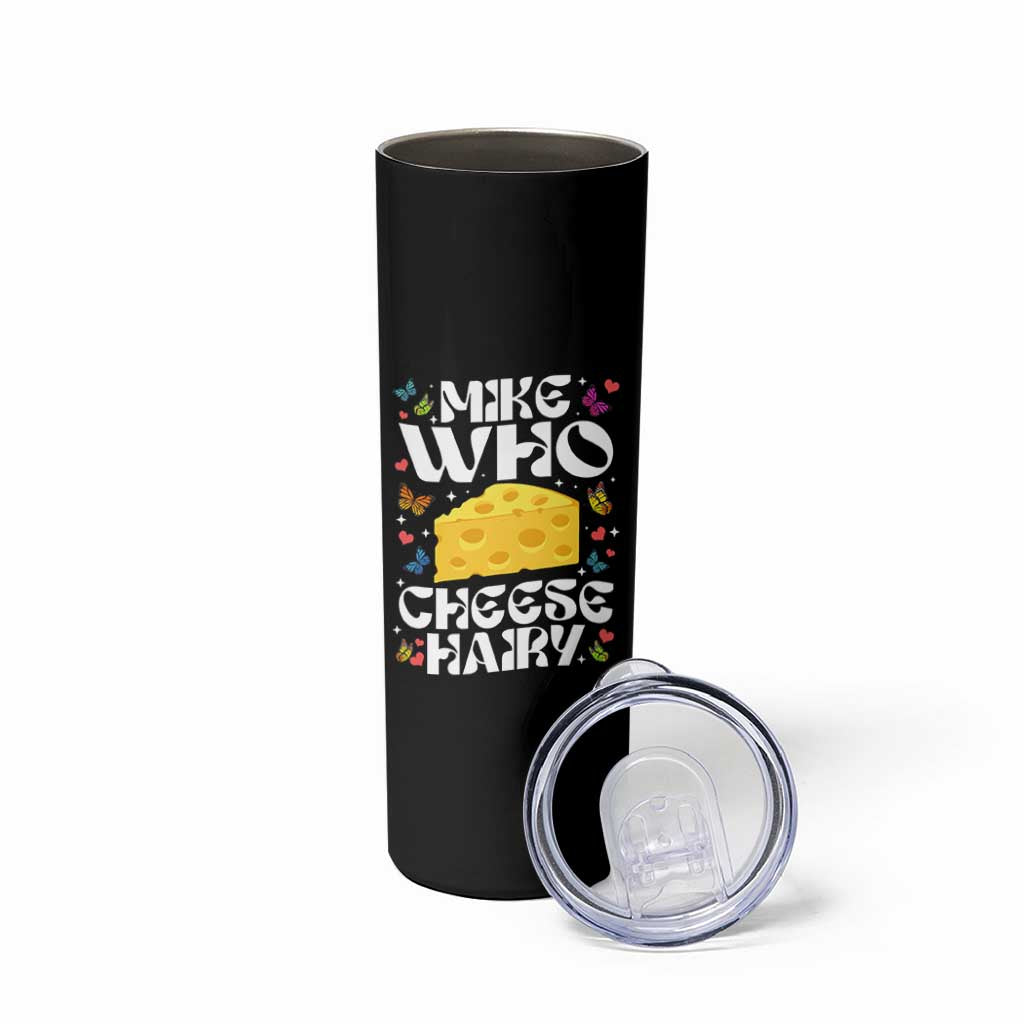 Funny Mike Who Cheese Hairy Skinny Tumbler Inappropriate Adult Humor - Wonder Print Shop