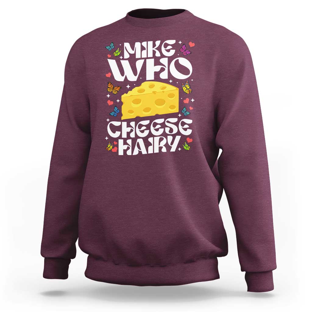 Funny Mike Who Cheese Hairy Sweatshirt Inappropriate Adult Humor - Wonder Print Shop