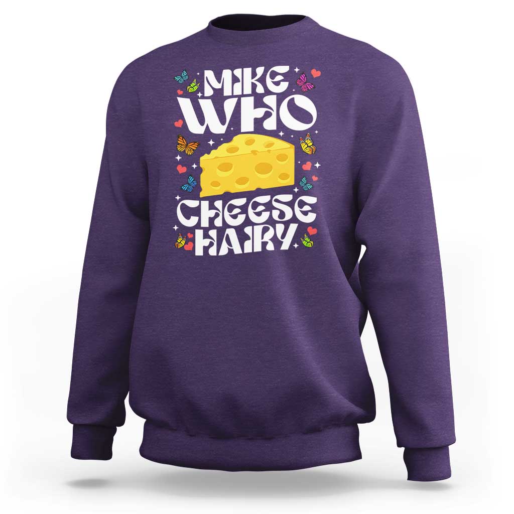 Funny Mike Who Cheese Hairy Sweatshirt Inappropriate Adult Humor - Wonder Print Shop