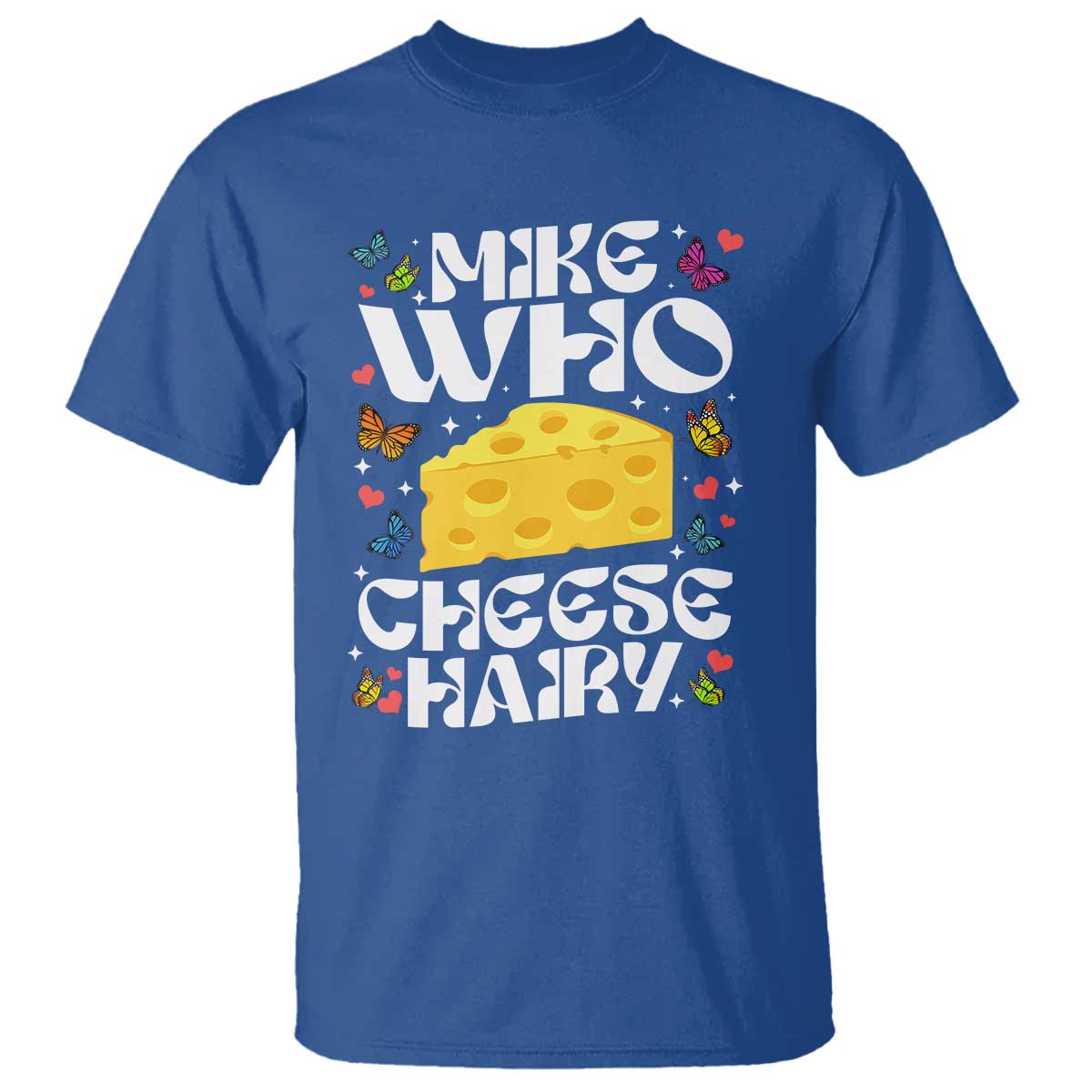 Funny Mike Who Cheese Hairy T Shirt Inappropriate Adult Humor - Wonder Print Shop