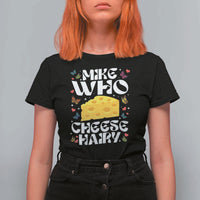 Funny Mike Who Cheese Hairy T Shirt For Women Inappropriate Adult Humor - Wonder Print Shop