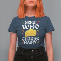 Funny Mike Who Cheese Hairy T Shirt For Women Inappropriate Adult Humor - Wonder Print Shop