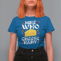 Funny Mike Who Cheese Hairy T Shirt For Women Inappropriate Adult Humor - Wonder Print Shop