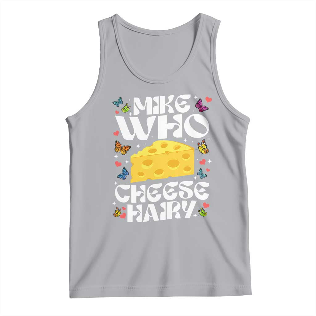 Funny Mike Who Cheese Hairy Tank Top Inappropriate Adult Humor - Wonder Print Shop