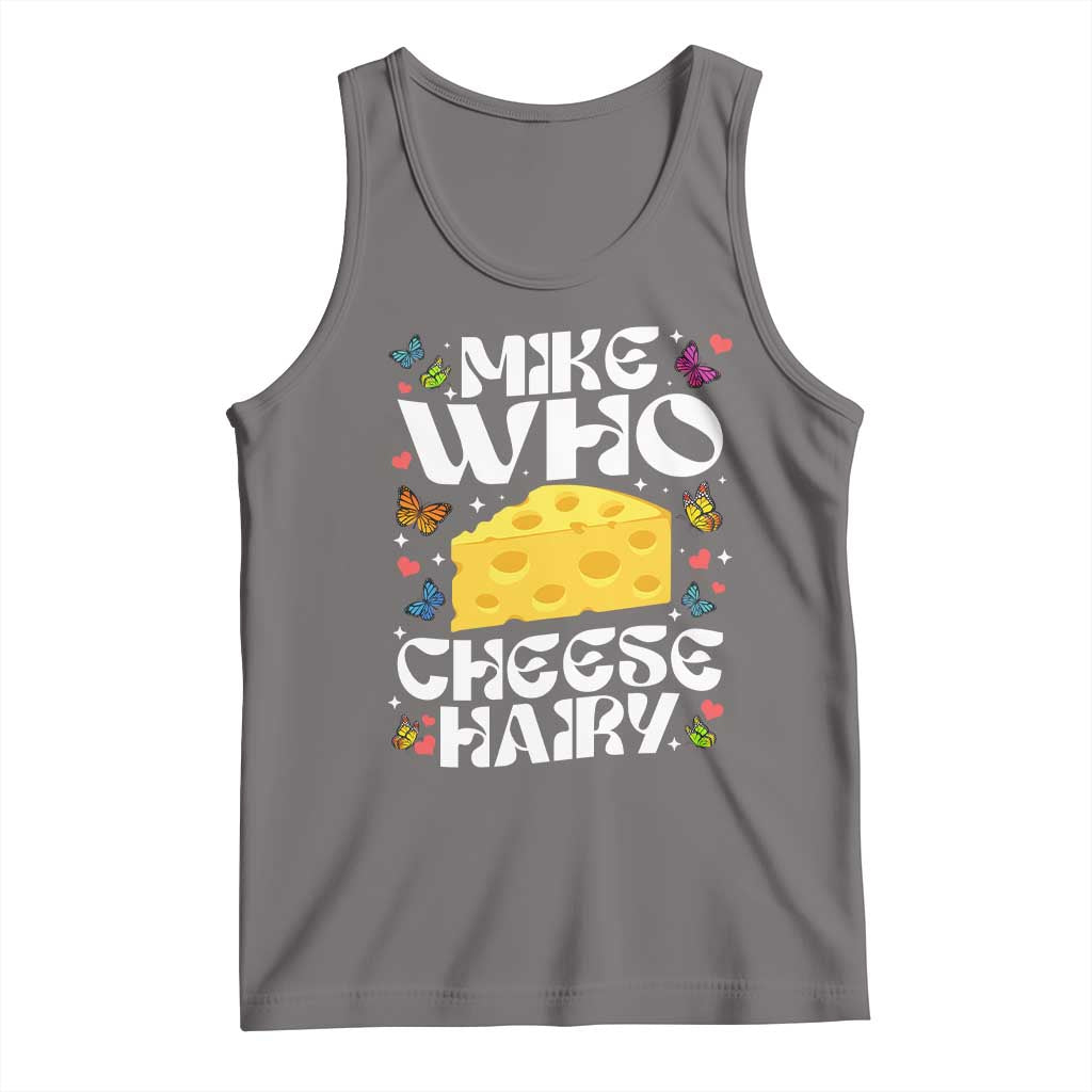 Funny Mike Who Cheese Hairy Tank Top Inappropriate Adult Humor - Wonder Print Shop