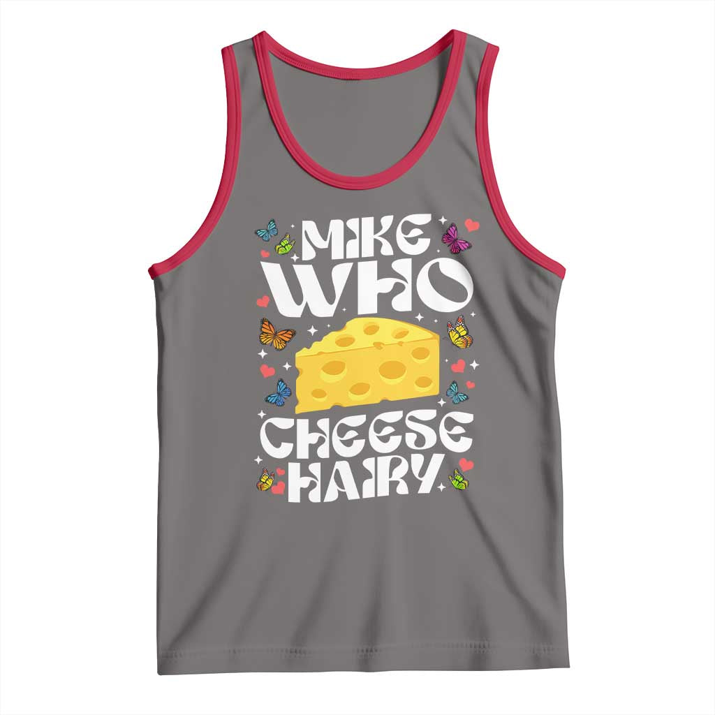 Funny Mike Who Cheese Hairy Tank Top Inappropriate Adult Humor - Wonder Print Shop