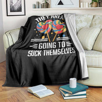 Funny They Arent Going To Suck Themselves Throw Blanket Inappropriate Adult Humor Lollipop - Wonder Print Shop