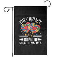 Funny They Arent Going To Suck Themselves Garden Flag Inappropriate Adult Humor Lollipop - Wonder Print Shop
