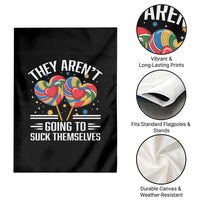 Funny They Arent Going To Suck Themselves Garden Flag Inappropriate Adult Humor Lollipop - Wonder Print Shop