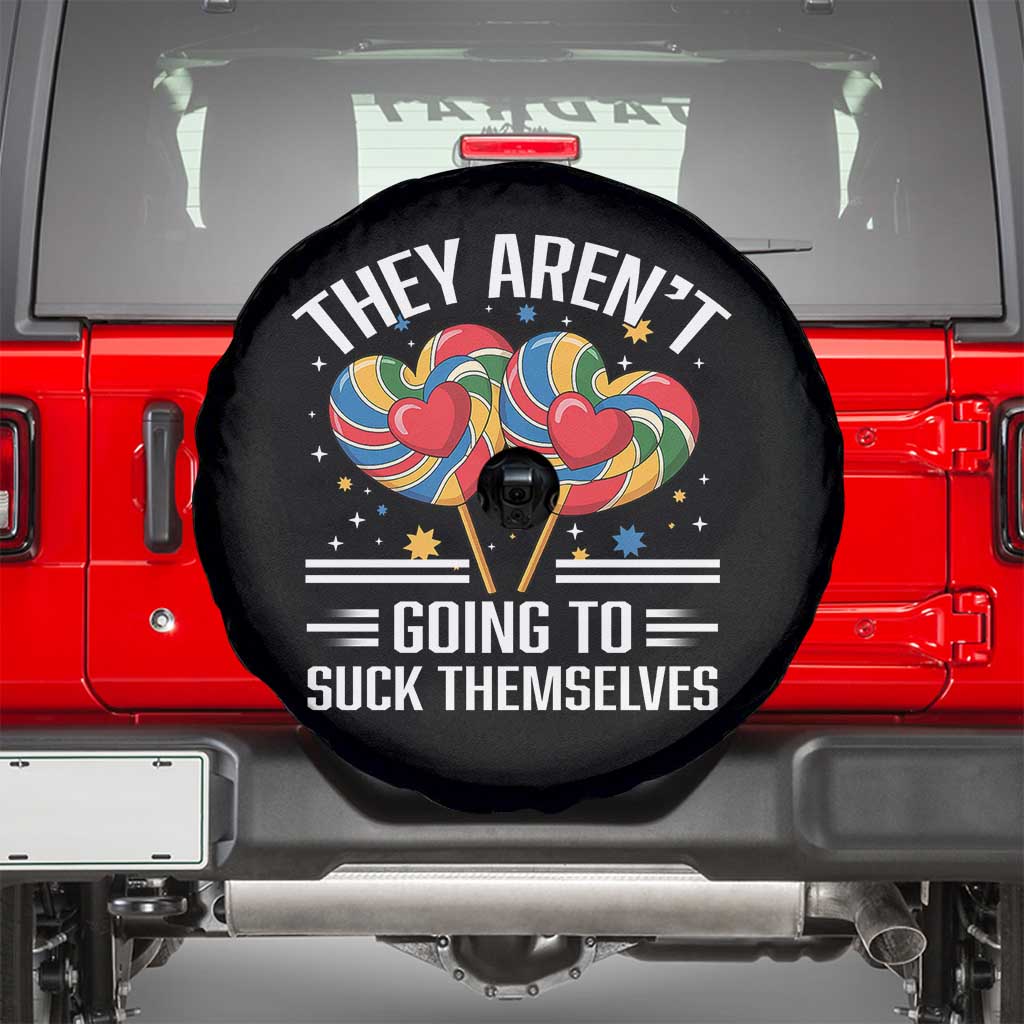 Funny They Arent Going To Suck Themselves Spare Tire Cover Inappropriate Adult Humor Lollipop - Wonder Print Shop