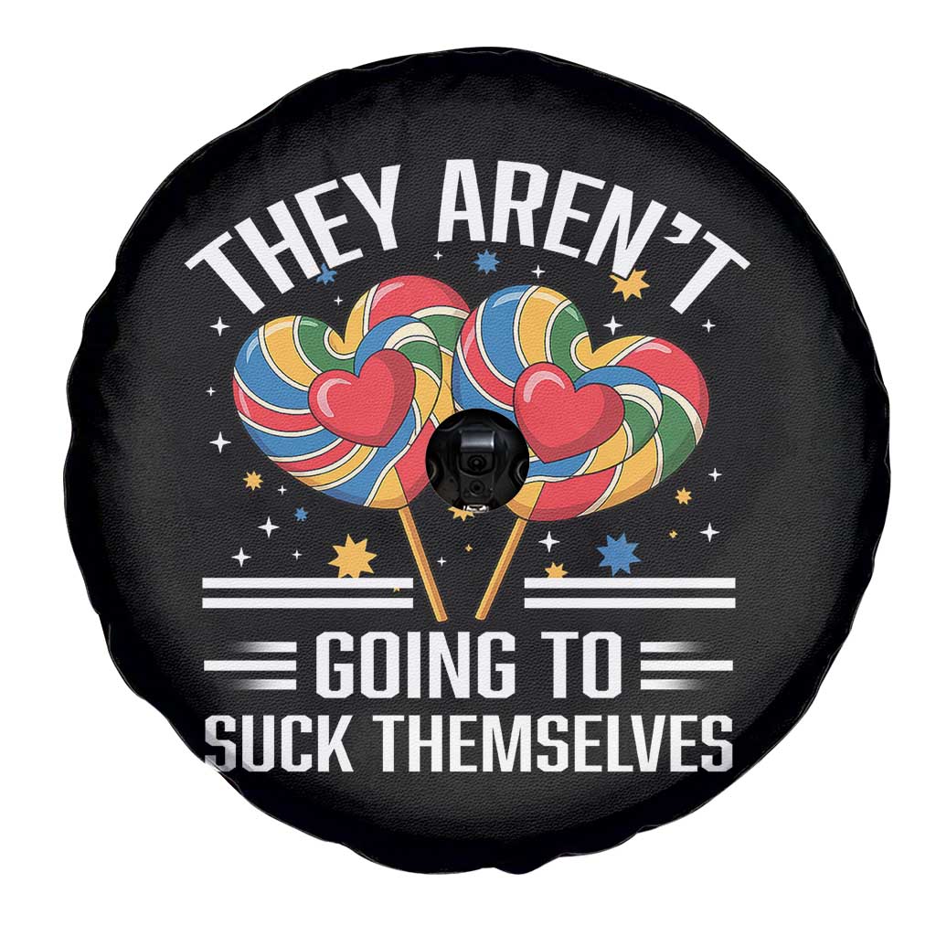Funny They Arent Going To Suck Themselves Spare Tire Cover Inappropriate Adult Humor Lollipop - Wonder Print Shop