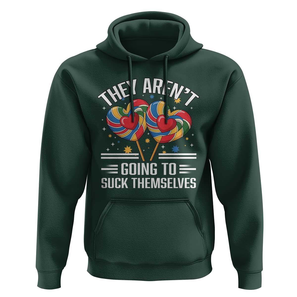 Funny They Arent Going To Suck Themselves Hoodie Inappropriate Adult Humor Lollipop - Wonder Print Shop