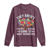 Funny They Arent Going To Suck Themselves Long Sleeve Shirt Inappropriate Adult Humor Lollipop - Wonder Print Shop
