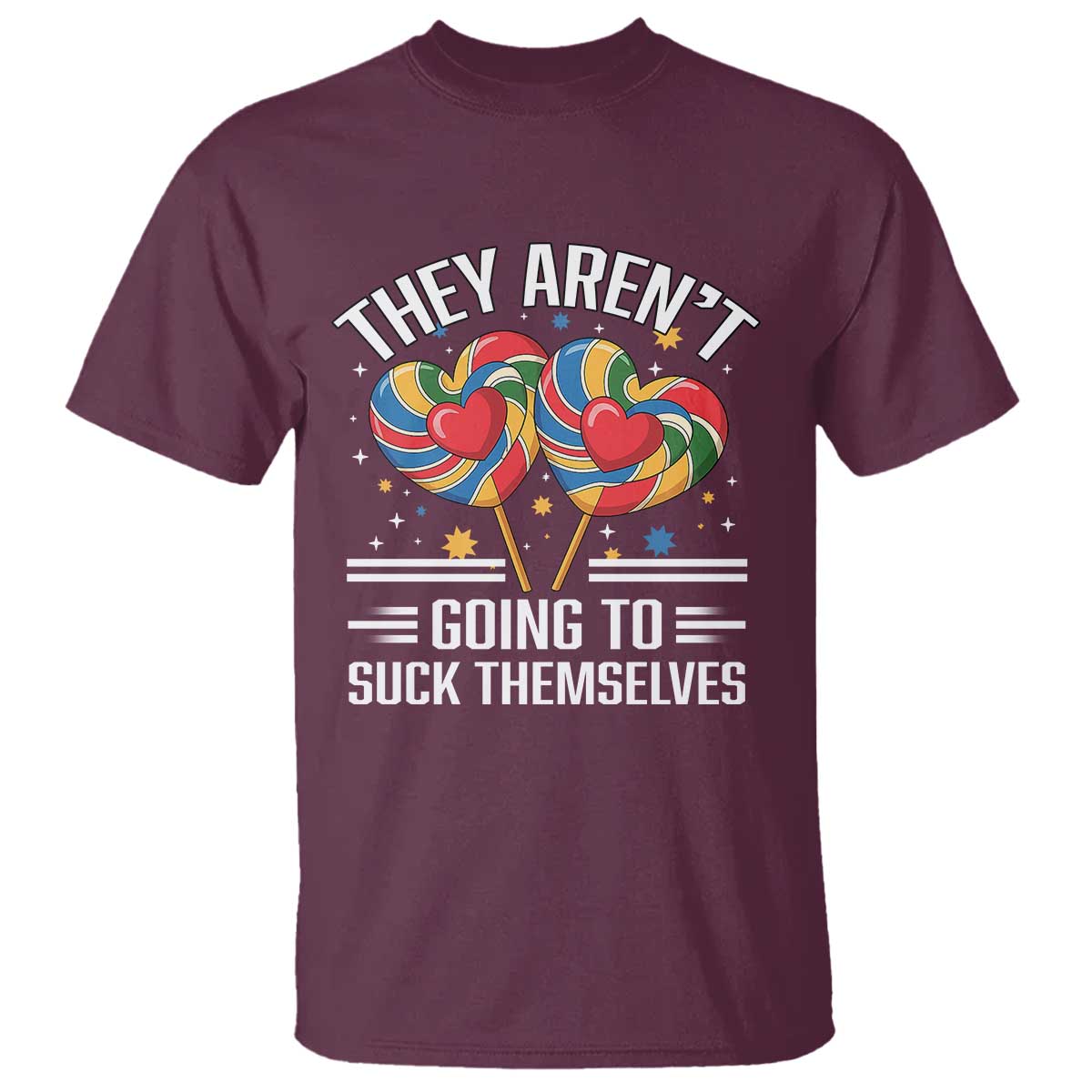 Funny They Arent Going To Suck Themselves T Shirt Inappropriate Adult Humor Lollipop - Wonder Print Shop