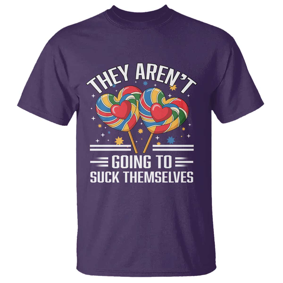 Funny They Arent Going To Suck Themselves T Shirt Inappropriate Adult Humor Lollipop - Wonder Print Shop