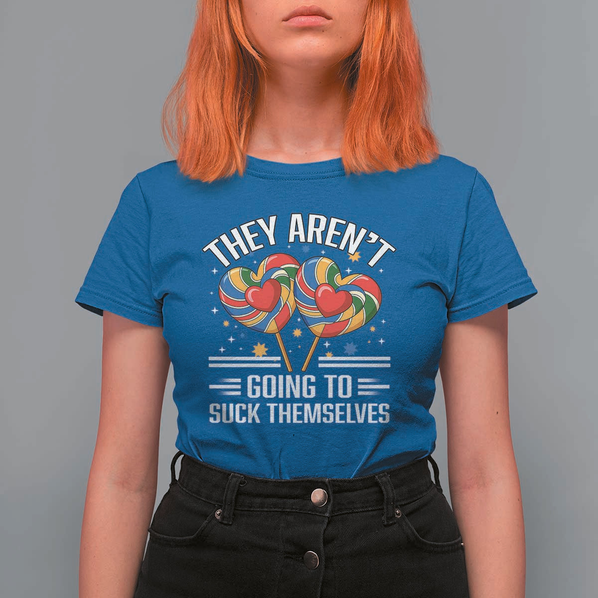 Funny They Arent Going To Suck Themselves T Shirt For Women Inappropriate Adult Humor Lollipop - Wonder Print Shop