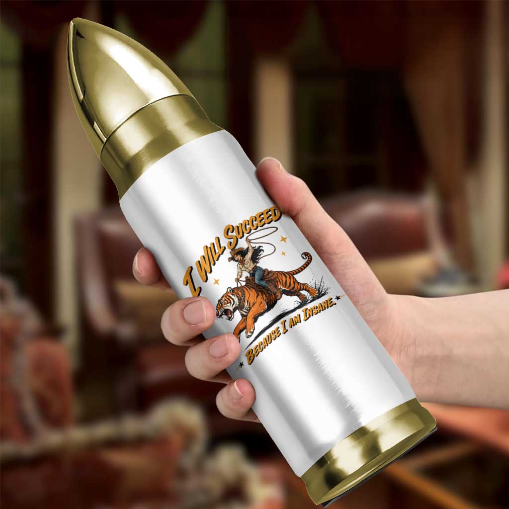 I Will Succeed Because I Am Insane Funny Cowgirl Riding Tiger Bullet Tumbler