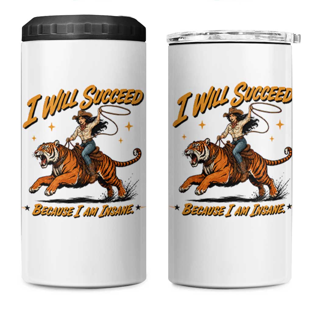 I Will Succeed Because I Am Insane Funny Cowgirl Riding Tiger 4 in 1 Can Cooler Tumbler