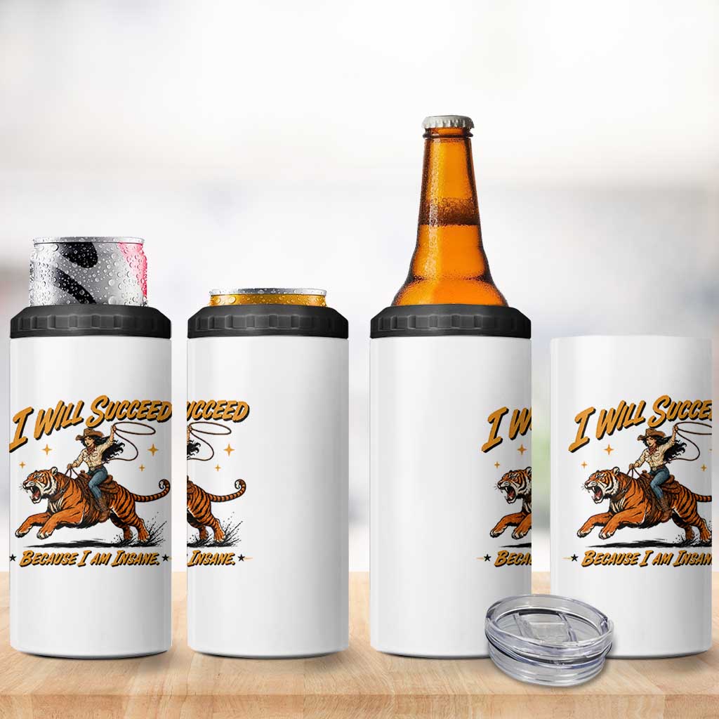 I Will Succeed Because I Am Insane Funny Cowgirl Riding Tiger 4 in 1 Can Cooler Tumbler