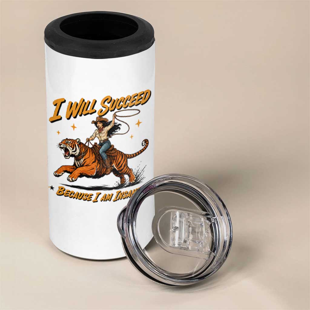 I Will Succeed Because I Am Insane Funny Cowgirl Riding Tiger 4 in 1 Can Cooler Tumbler