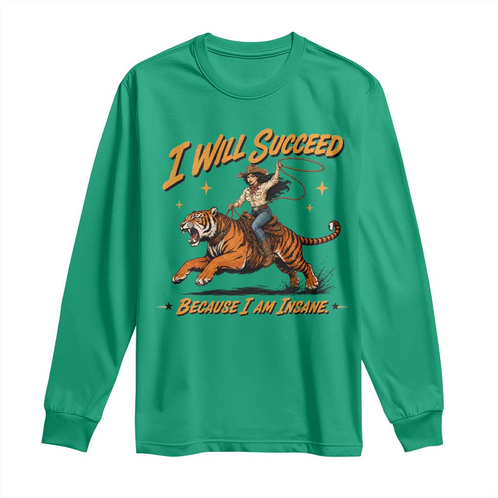 I Will Succeed Because I Am Insane Funny Cowgirl Riding Tiger Long Sleeve Shirt