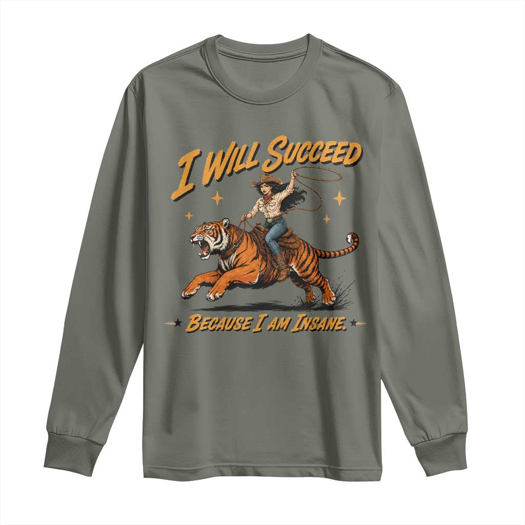 I Will Succeed Because I Am Insane Funny Cowgirl Riding Tiger Long Sleeve Shirt