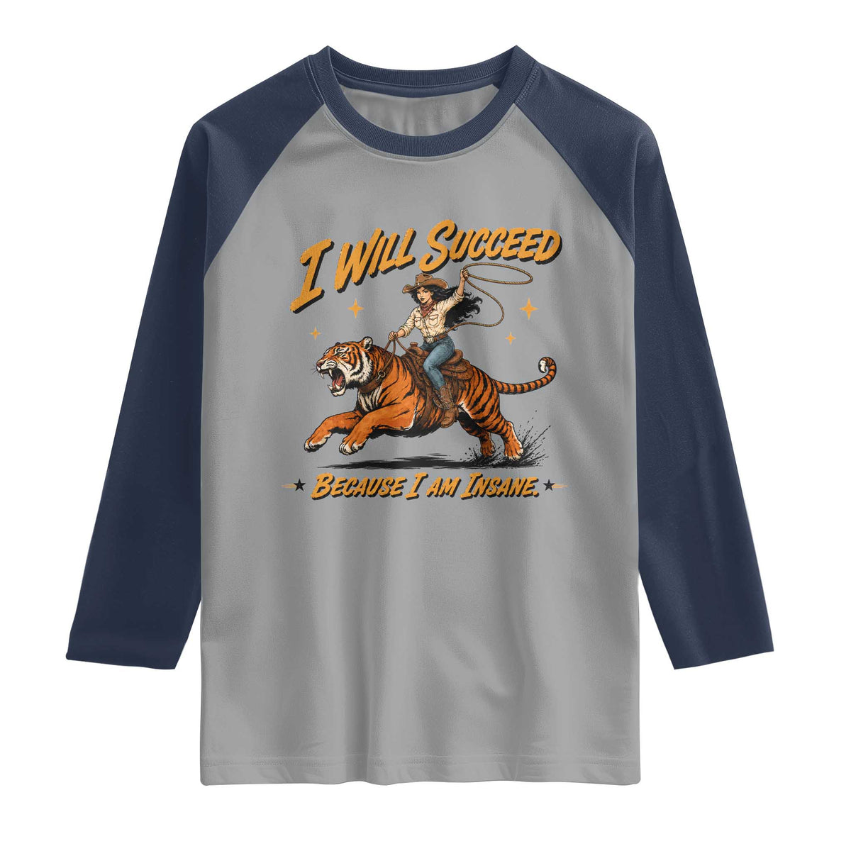 I Will Succeed Because I Am Insane Funny Cowgirl Riding Tiger Raglan Shirt