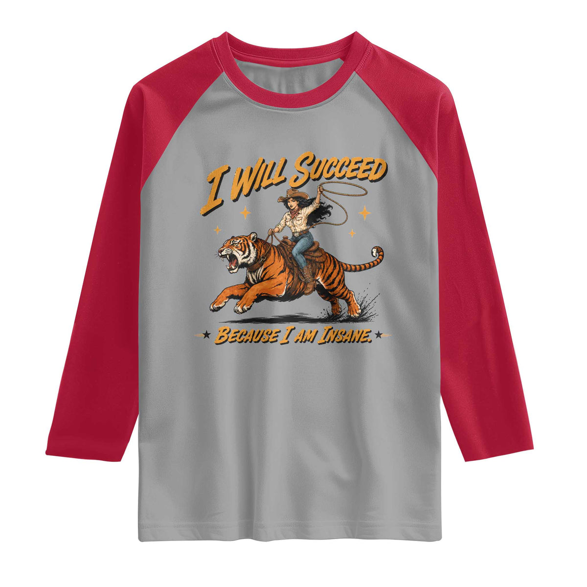 I Will Succeed Because I Am Insane Funny Cowgirl Riding Tiger Raglan Shirt