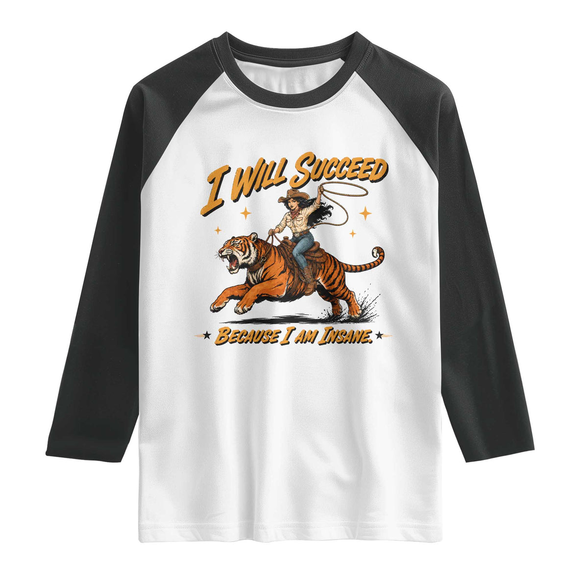 I Will Succeed Because I Am Insane Funny Cowgirl Riding Tiger Raglan Shirt