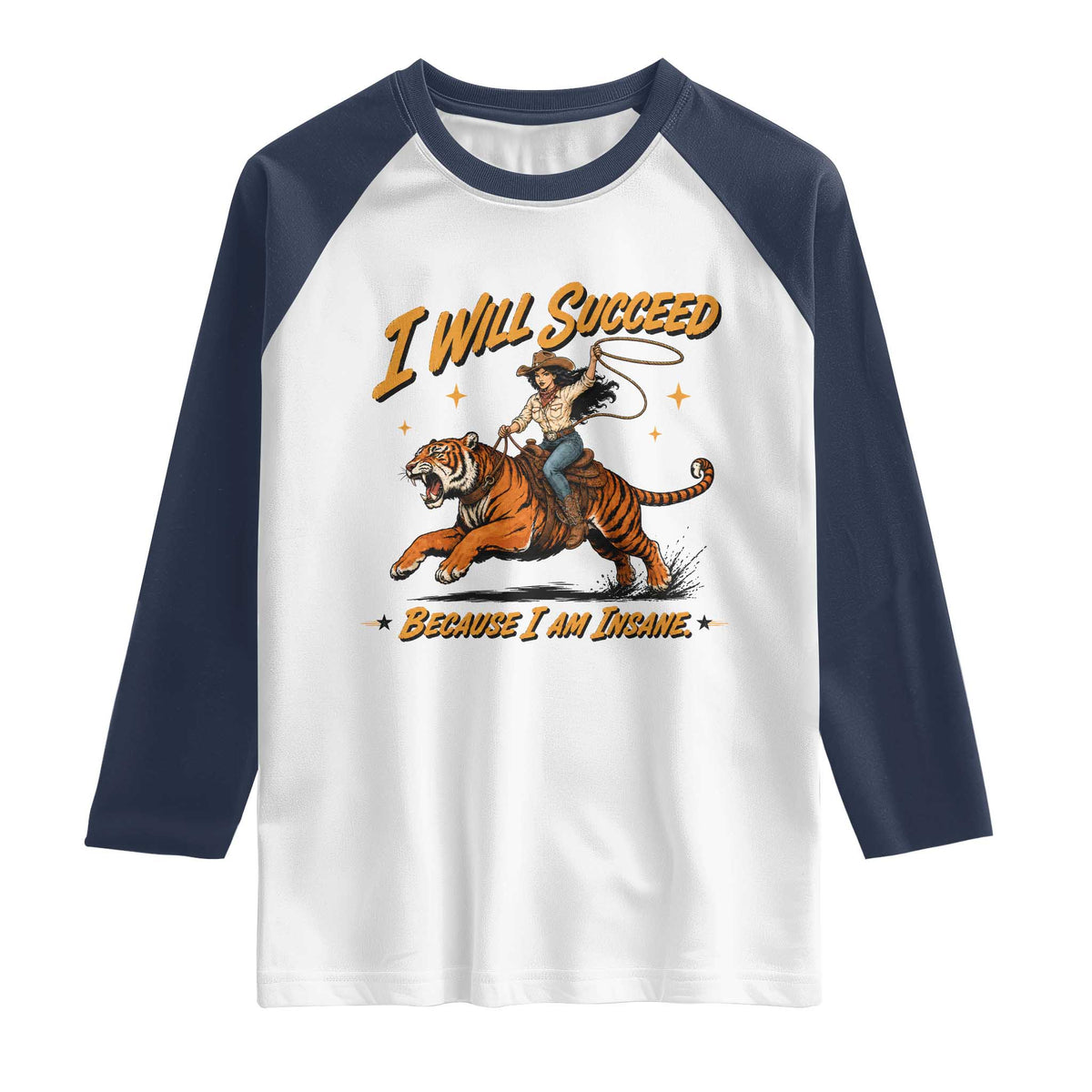 I Will Succeed Because I Am Insane Funny Cowgirl Riding Tiger Raglan Shirt